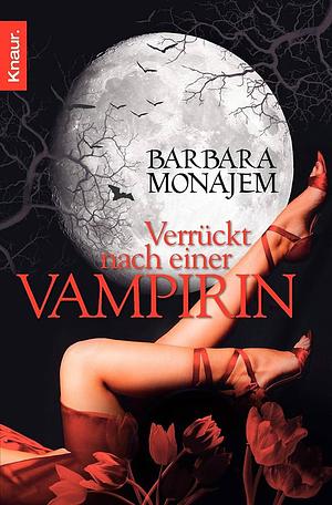 Verrückt nach einer Vampirin by Barbara Monajem