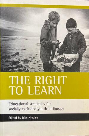 The right to learn: Educational strategies for socially excluded youth in Europe by Ides Nicaise