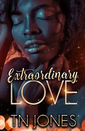 Extraordinary Love by TN Jones