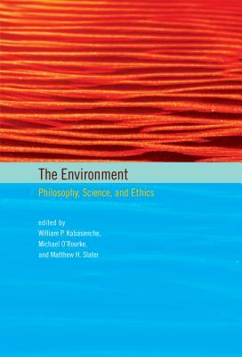 The Environment: Philosophy, Science, and Ethics by 