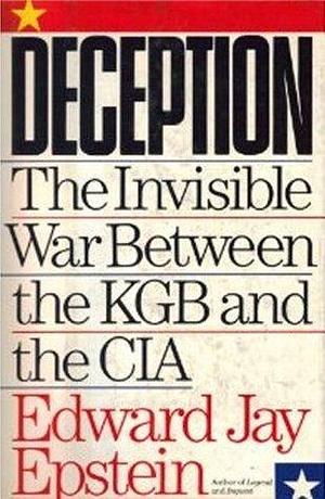 Deception: The Once and Future Cold War by Edward Jay Epstein, Edward Jay Epstein