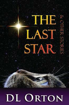 The Last Star & Other Stories by D. L. Orton