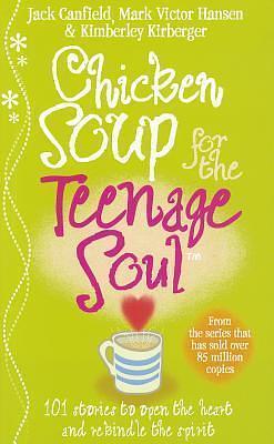 Chicken Soup for the Teenage Soul : Stories of Life@@ Love and Learning by Jack Canfield, Jack Canfield