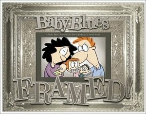 A Baby Blues Treasury: Framed! by Jerry Scott, Rick Kirkman