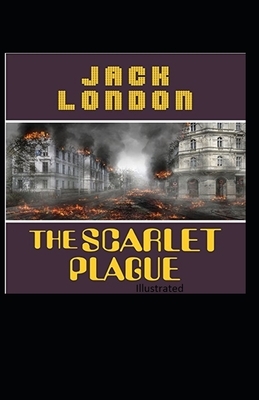 The Scarlet Plague Illustrated by Jack London