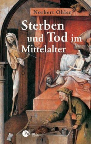 Sterben Und Tod Im Mittelalter by Norbert Ohler