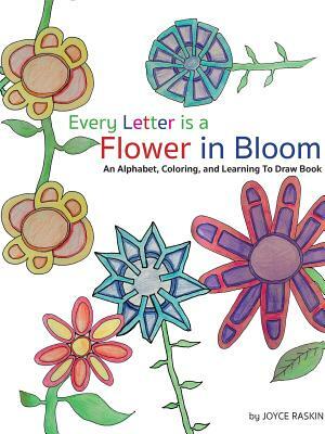 Every Letter is a Flower in Bloom by Joyce Raskin