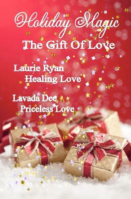 Holiday Magic - The Gift of Love by Laurie Ryan, Lavada Dee