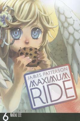 Maximum Ride, Volume 6 by James Patterson, NaRae Lee