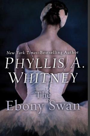 The Ebony Swan by Phyllis A. Whitney
