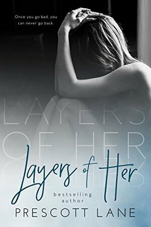 Layers of Her by Prescott Lane