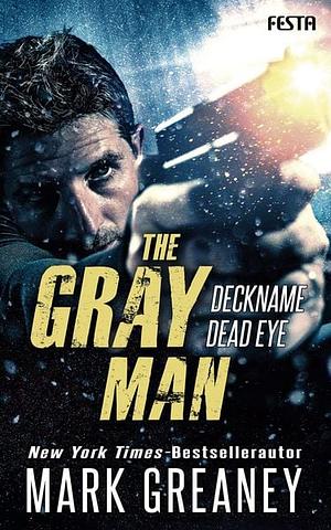 The Gray Man - Deckname Dead Eye by Mark Greaney