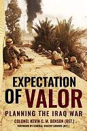 Expectation of Valor: Planning for the Iraq War by Kevin C. M. Benson