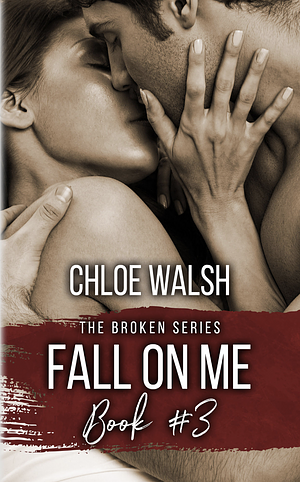 Fall on Me by Chloe Walsh