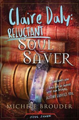Claire Daly: Reluctant Soul Saver by Michele Brouder