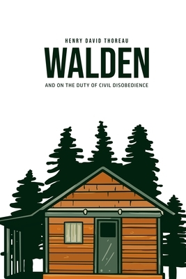 Walden, and On the Duty of Civil Disobedience by Henry David Thoreau