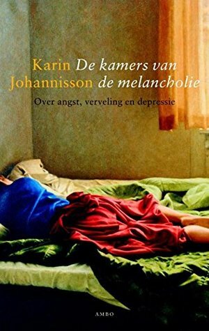 Kamers van de melancholie by Karin Johannisson, Elina van der Heijden