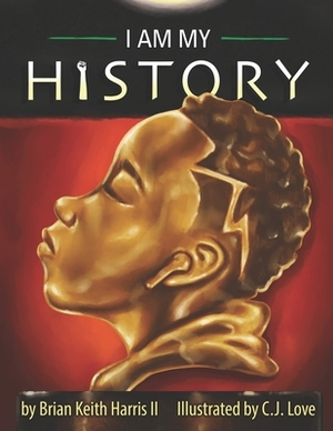 I Am My History by Brian Keith Harris