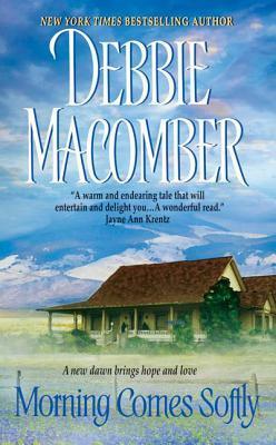 Morning Comes Softly by Debbie Macomber