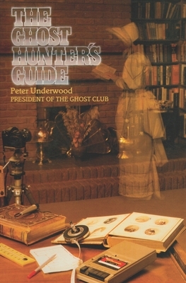 The Ghost Hunter's Guide by Peter Underwood