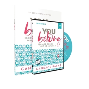 You Belong Study Guide with DVD: Because God Is Who He Says He Is by Candace Payne