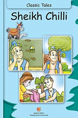 Sheikh Chilli (Fully Illustrated): Classic Tales (Illustrated Classic Tales) by Maple Press