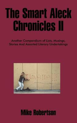 The Smart Aleck Chronicles II by Mike Robertson
