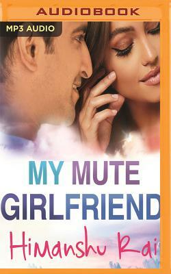 My Mute Girlfriend by Himanshu Rai