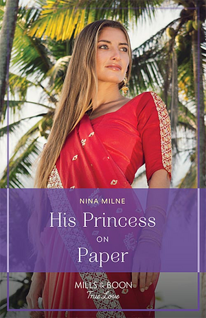 His Princess On Paper (Royal Sarala Weddings, Book 1) (Mills &amp; Boon True Love) by Nina Milne