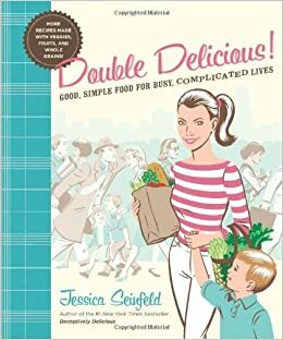 Double Delicious by Jessica Seinfeld, Steve Vance