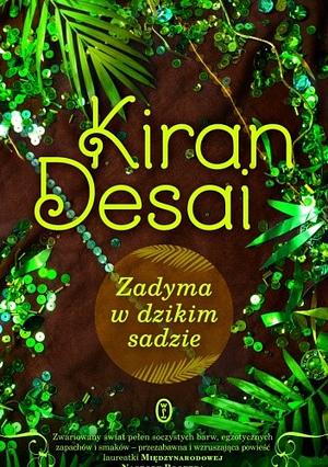 Zadyma w dzikim sadzie by Kiran Desai, Małgorzata Dobrowolska