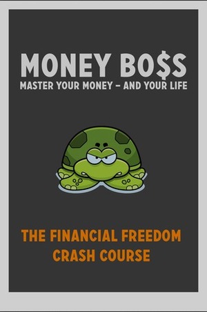 Money Boss: Master Your Money and Your Life - The Financial Freedom Crash Course by J.D. Roth