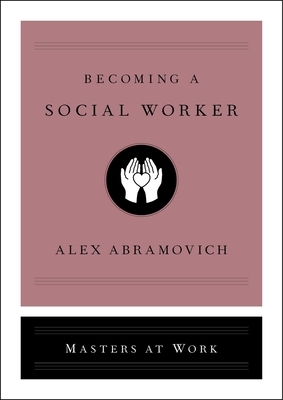 Becoming a Social Worker by Alex Abramovich, Tasha Blaine
