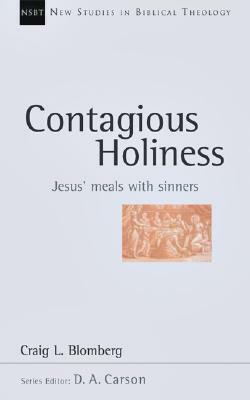 Contagious Holiness: Jesus' Meals with Sinners by Craig L. Blomberg