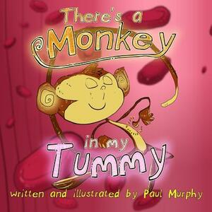 There`s a Monkey in My Tummy by Paul Murphy