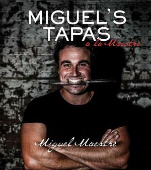 Miguel's Tapas by Miguel Maestre