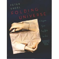 Folding the Universe: Origami From Angelfish to Zen by Peter Engel
