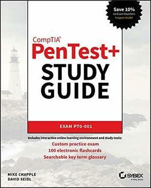 CompTIA PenTest+ Study Guide: Exam PT0-001 by Mike Chapple, David Seidl