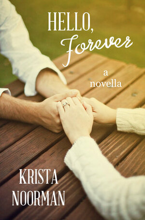 Hello, Forever by Krista Noorman