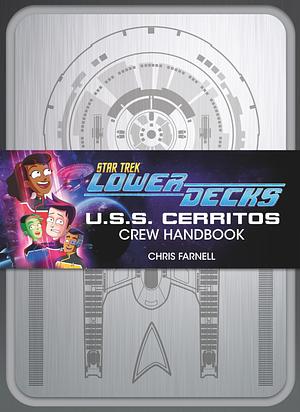 Star Trek: Lower Decks - U.S.S. Cerritos Crew Handbook by Chris Farnell, Chris Farnell