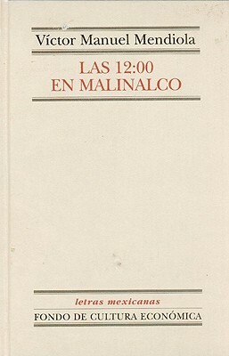 Las 12: 00 En Malinalco by Victor Manuel Mendiola, Silvia Bulbulian