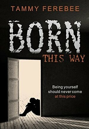 Born This Way by Tammy Ferebee