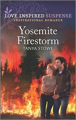 Yosemite Firestorm by Tanya Stowe, Tanya Stowe