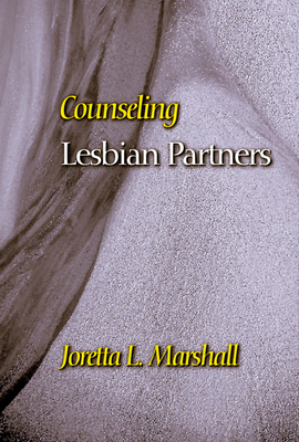 Counseling Lesbian Partners by Joretta L. Marshall