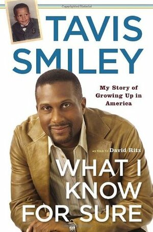 What I Know for Sure: My Story of Growing Up in America by David Ritz, Tavis Smiley