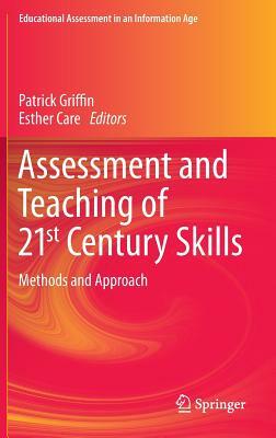 Assessment and Teaching of 21st Century Skills: Methods and Approach by 