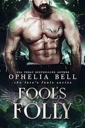 Fool's Folly by Ophelia Bell