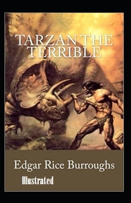 Tarzan the Terrible Illustrated by Edgar Rice Burroughs