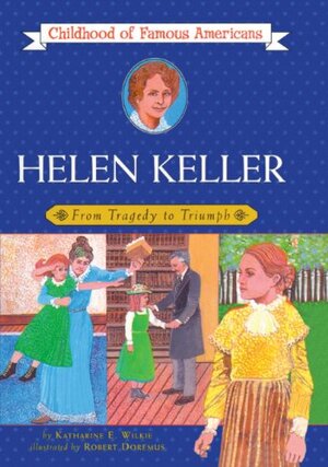 Helen Keller: From Tragedy to Triumph by Katharine Elliot Wilkie