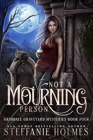 Not a mourning person by Steffanie Holmes